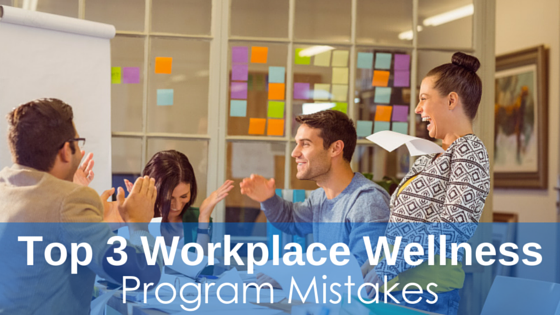 Top 3 Workplace Wellness Program Mistakes