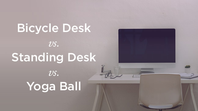 Office Health Bicycle Desk vs. Standing Desk vs. Yoga Ball